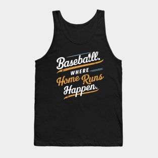 Baseball Where Home Run Happen Tank Top